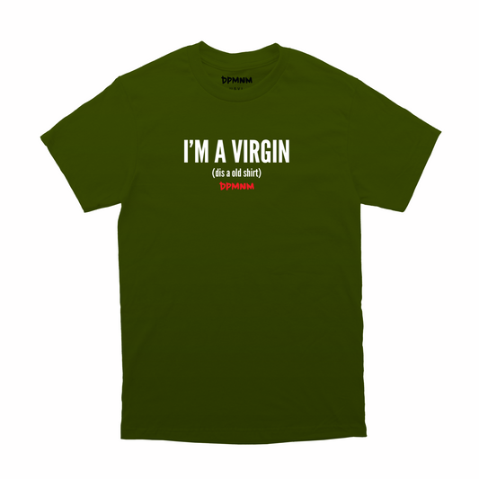 Unisex Olive Green "I'm a Virgin" Tee